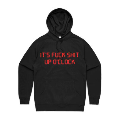 It's Fuck Shit Up O'Clock Mens Hoodie Thumbnail