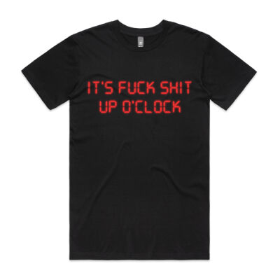 It's Fuck Shit Up O'Clock Mens Tee Thumbnail